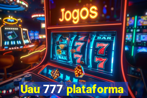 Uau 777 plataforma